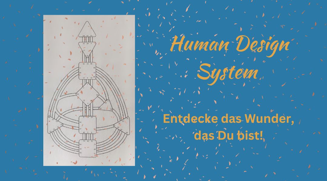 Human Design – Entdecke das Wunder, das Du bist!